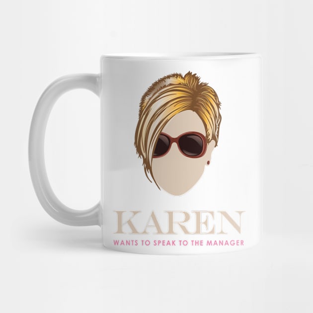 Karen wants to Speak to the Manager by Vector Deluxe